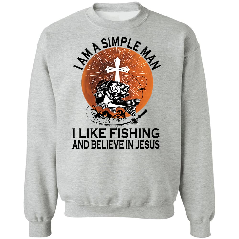 Fishing - I'm a simple man, I like fishing and believe in Jesus Fishing Apparel