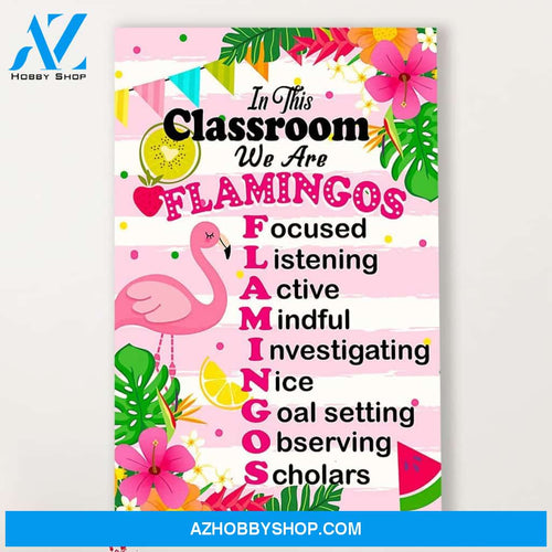 Poster In This Classroom We Are Flamingos, Student Wall Art Back to School