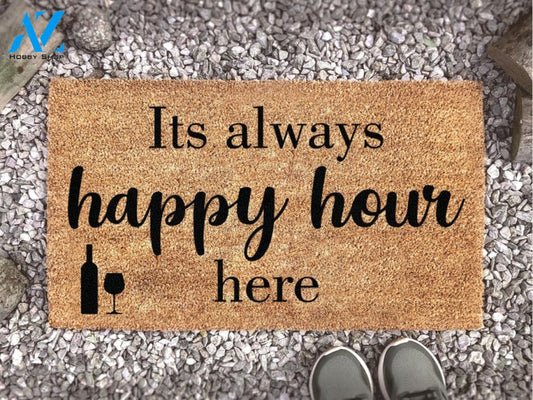 Its Always Happy Hour Here Doormat - Funny Door Mat - Welcome Mat - Housewarming Gift - Funny Gift - Custom Rug -
