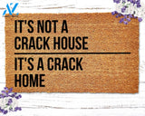 It's Not A Crack House It's A Crack Home Doormat Funny Doormat Funny Door Mat Housewarming Gift