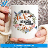 Jesus, Hummingbird, Butterfly - Let your faith be bigger than your fear White Mug