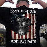 Don't be afraid, just have faith Back-printed Apparel