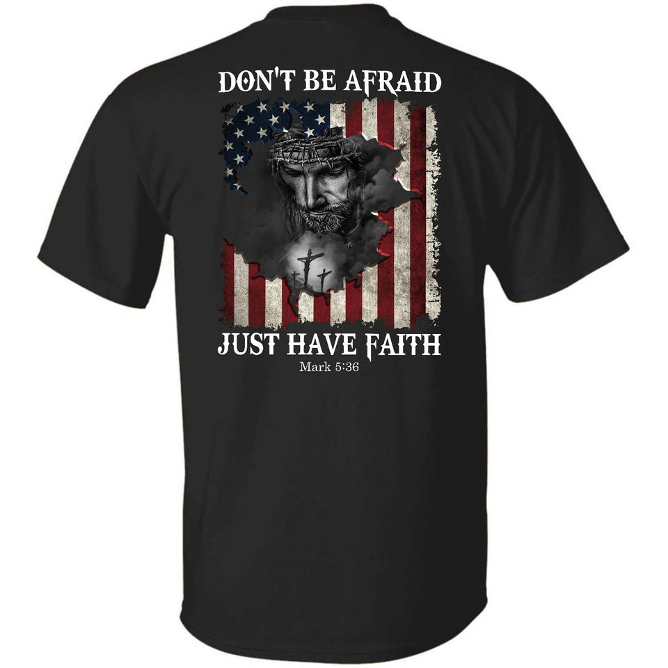 Don't be afraid, just have faith Back-printed Apparel