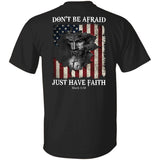 Don't be afraid, just have faith Back-printed Apparel