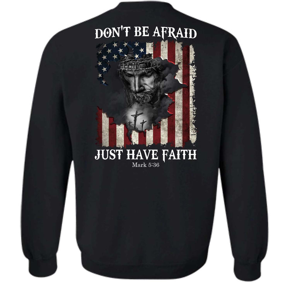 Don't be afraid, just have faith Back-printed Apparel
