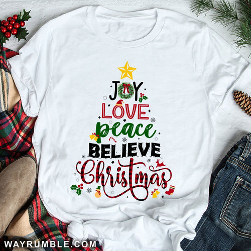 Joy, love, peace and believe in Christmas - Christmas Apparel