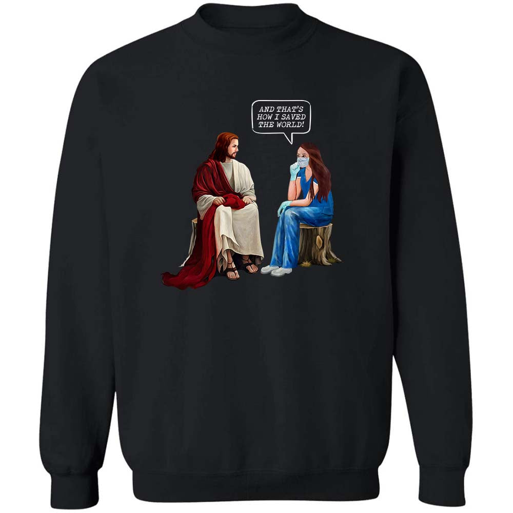 Jesus and Nurse - And that's how I saved the world! Apparel.