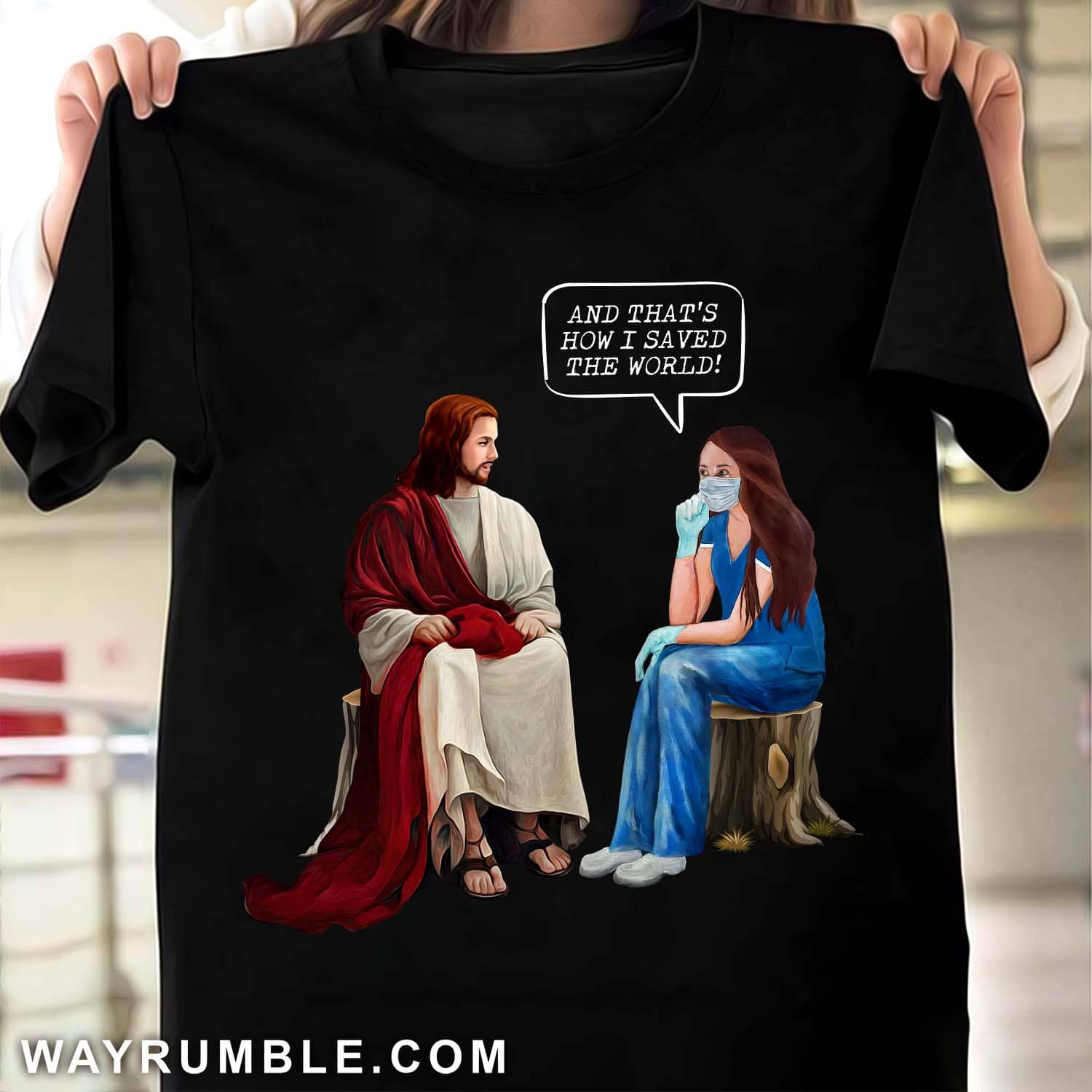 Jesus and Nurse - And that's how I saved the world! Apparel.