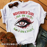 November girl - Walk by faith, not by sight Jesus Apparel