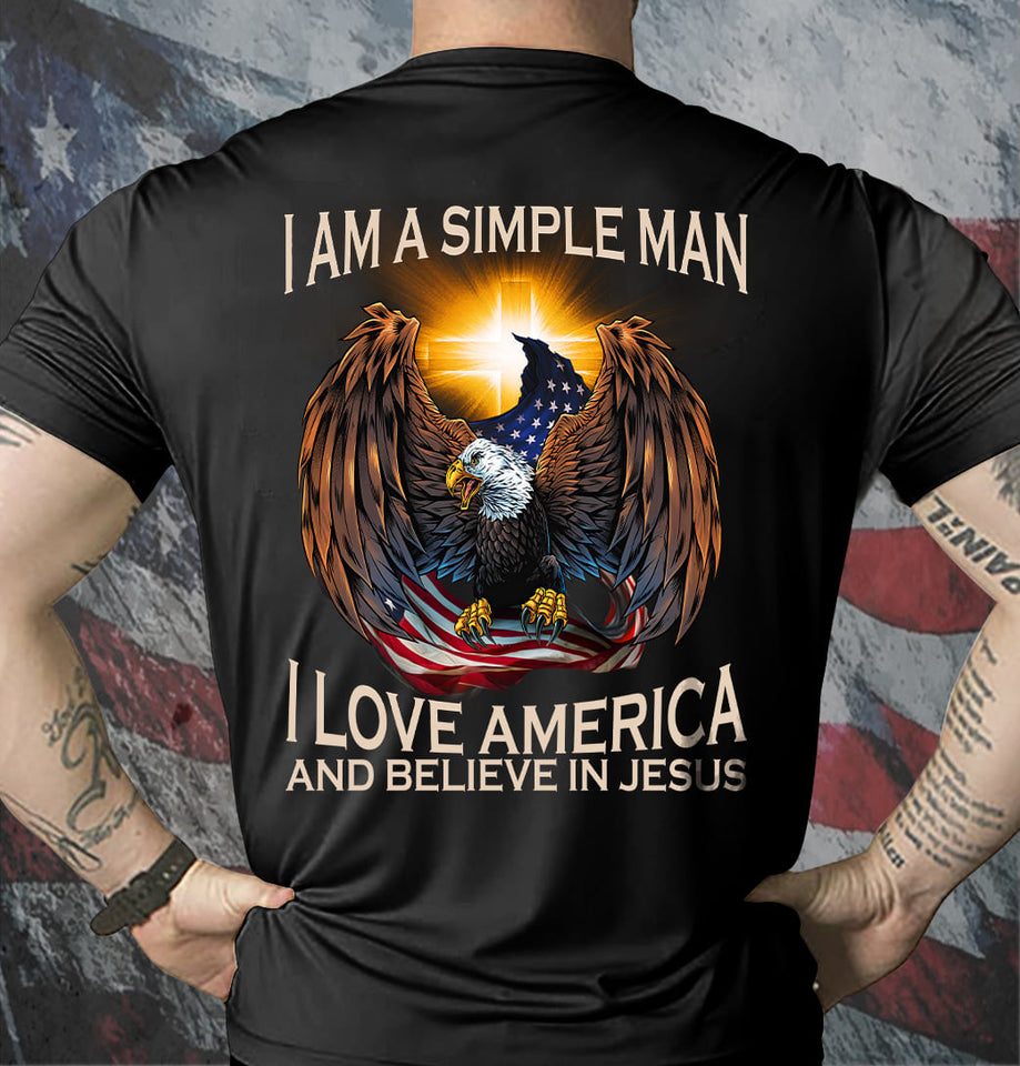 I'm a simple man, I love America and believe in Jesus Apparel