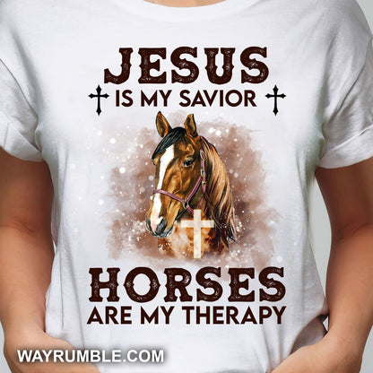 Jesus is my savior, horses are my therapy Jesus Apparel