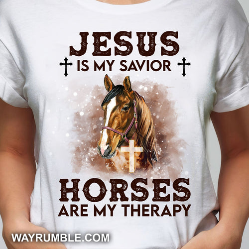 Jesus is my savior, horses are my therapy Jesus Apparel