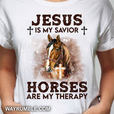Jesus is my savior, horses are my therapy Jesus Apparel
