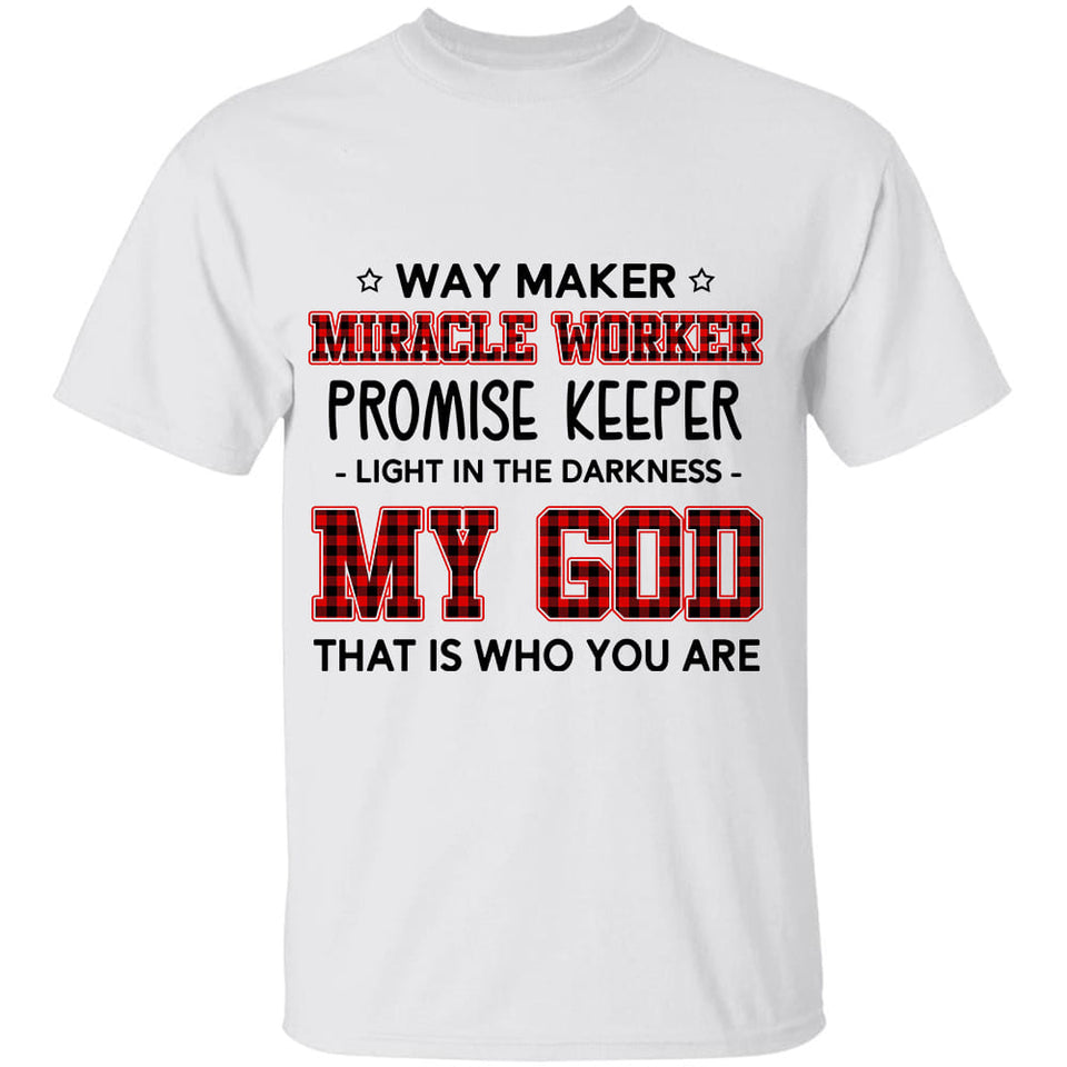 My God, you are way maker, miracle worker, promise keeper, light in the darkness - Jesus Apparel