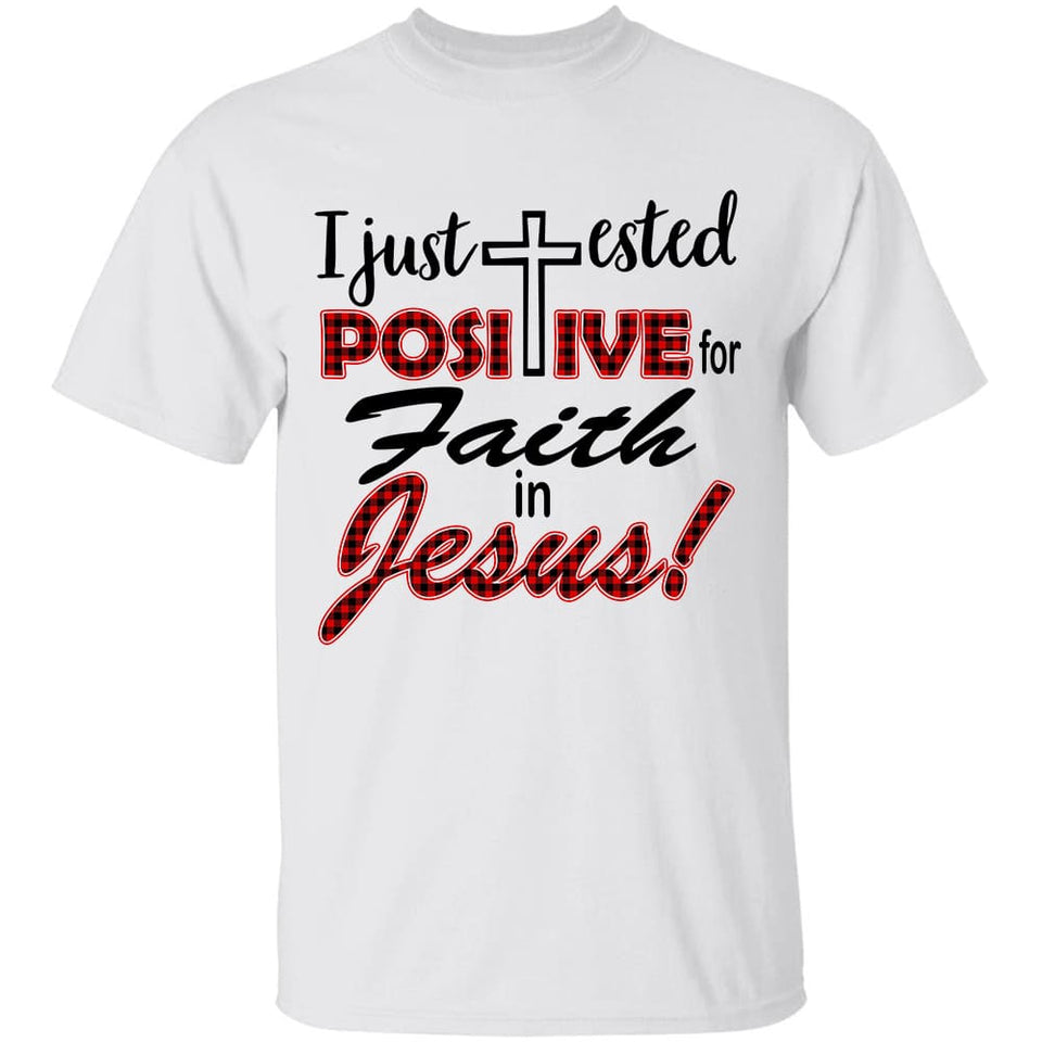 I just tested positive for faith in Jesus - Jesus Apparel