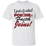 I just tested positive for faith in Jesus - Jesus Apparel