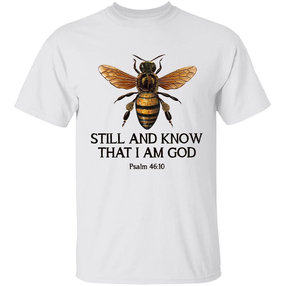 Bee Still and know that I am God - Jesus Apparel
