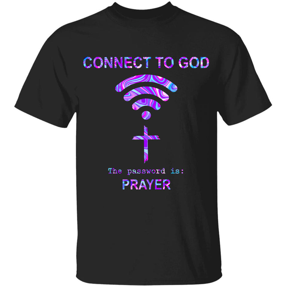 Connect to God, the password is prayer - Jesus Apparel