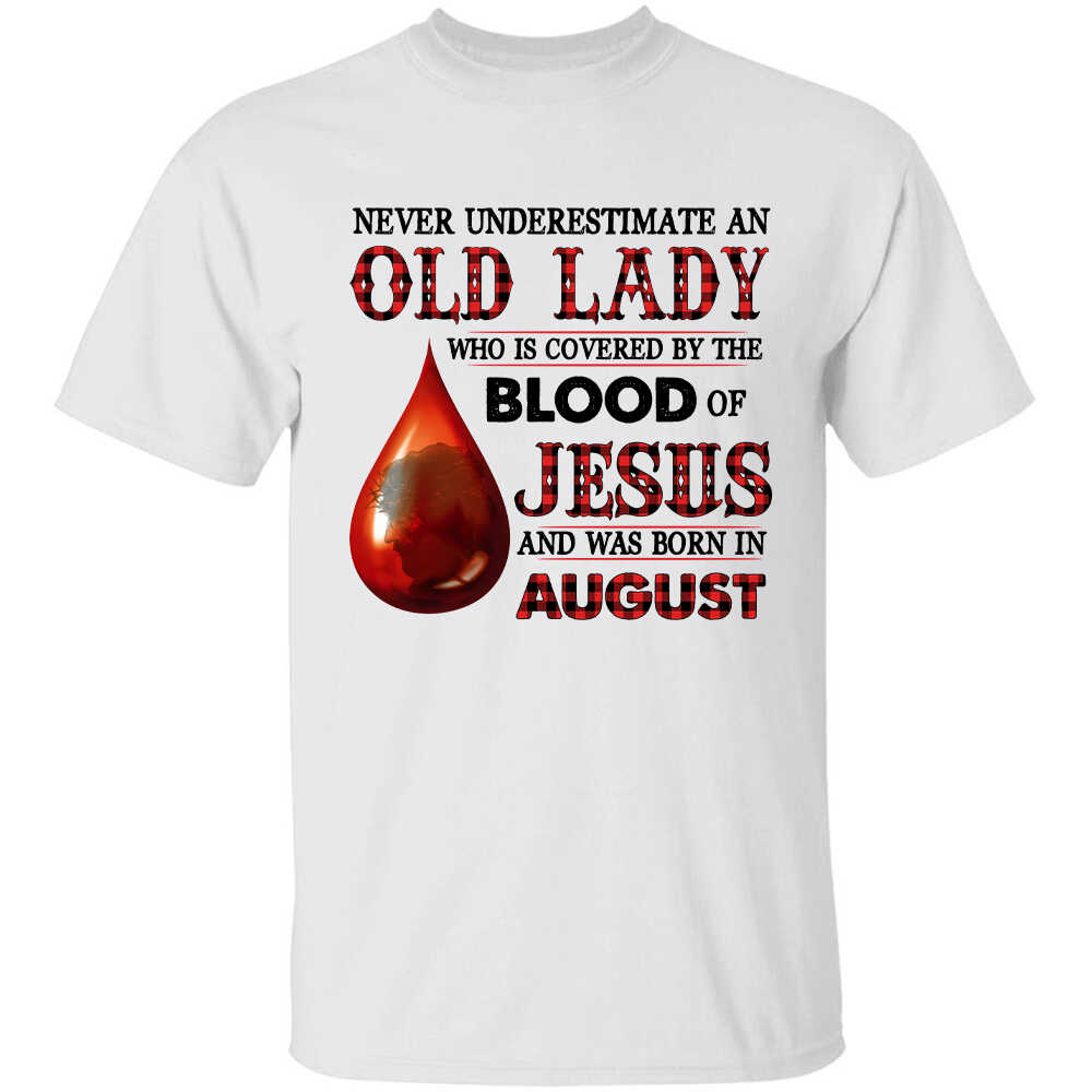 Never underestimate an old lady who is covered by the blood of Jesus and was born in August - Jesus Apparel