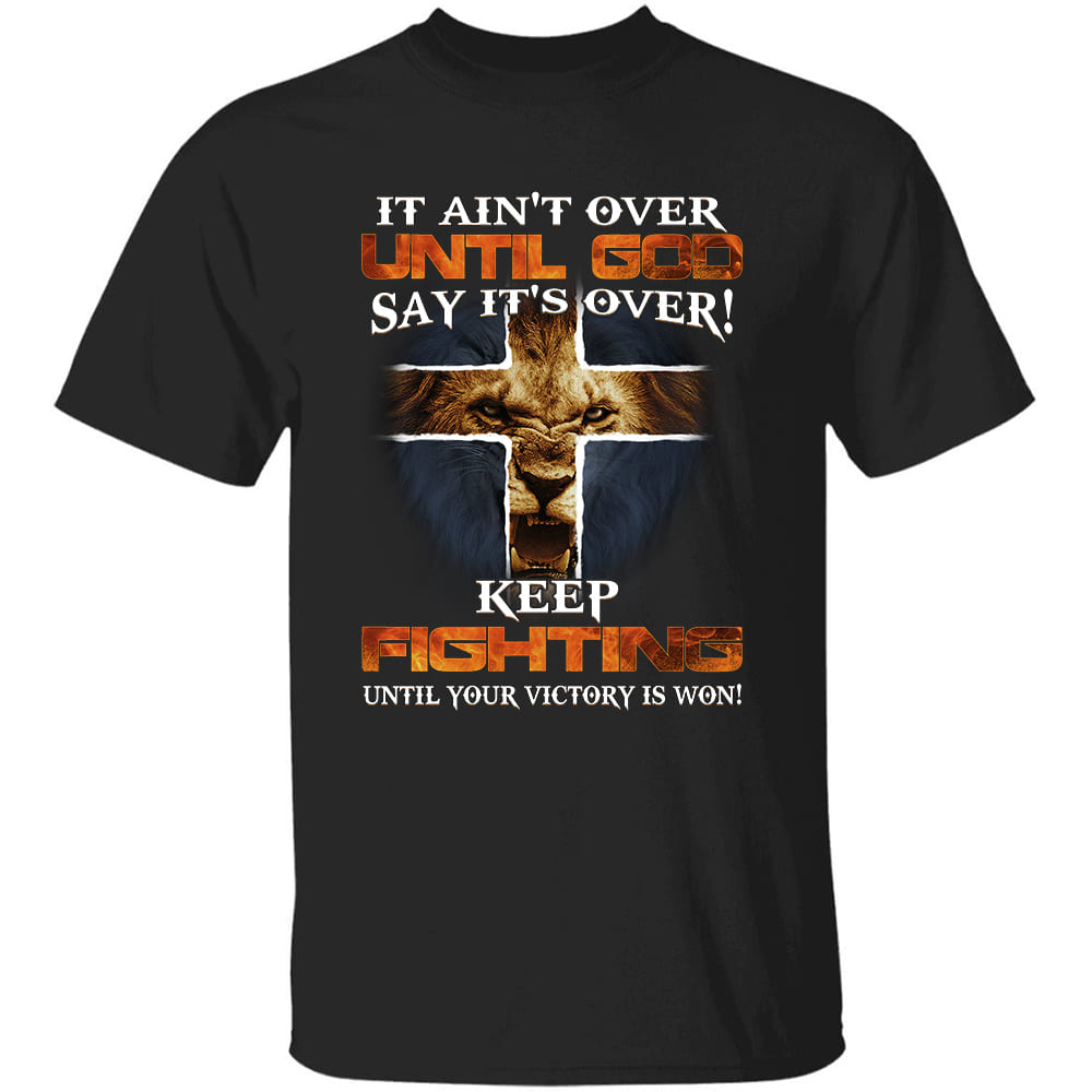 Jesus - Lion - If ain't over until God say it's over - Apparel