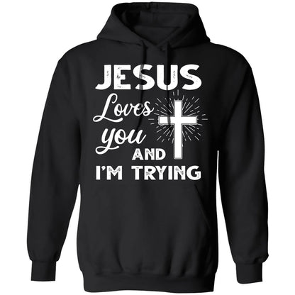 Jesus loves you and I'm trying - Jesus Apparel