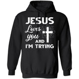 Jesus loves you and I'm trying - Jesus Apparel
