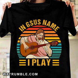 Jesus playing guitar - In jsus name I play - Apparel