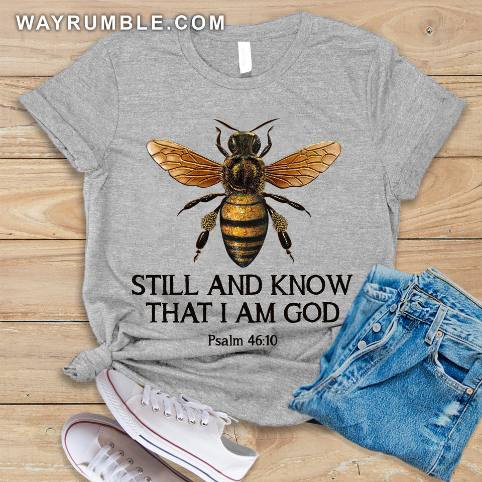 Bee Still and know that I am God - Jesus Apparel