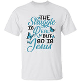 Jesus - The struggle is real but so is Jesus - Apparel
