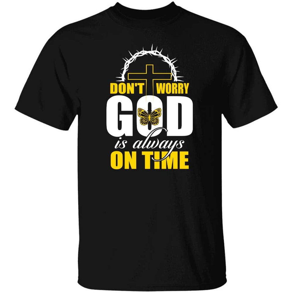 Don't worry, God is always on time Apparel