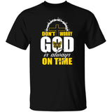 Don't worry, God is always on time Apparel