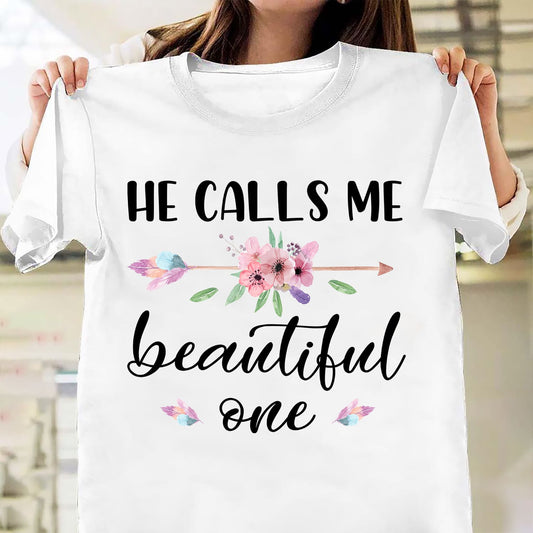 He calls me beautiful one - Jesus Apparel