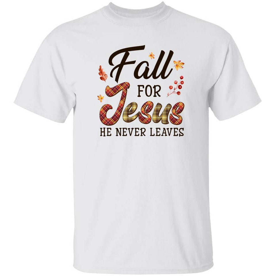 Fall for Jesus, He never leaves 2 - Jesus Apparel