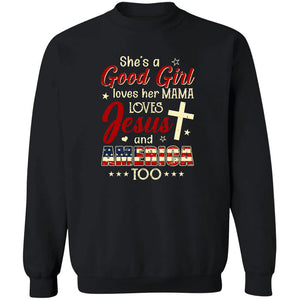 She's a good girl - Loves her mama, Jesus and America too Apparel