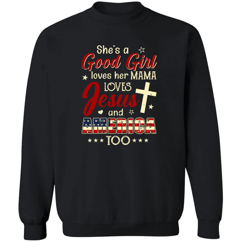 She's a good girl - Loves her mama, Jesus and America too Apparel