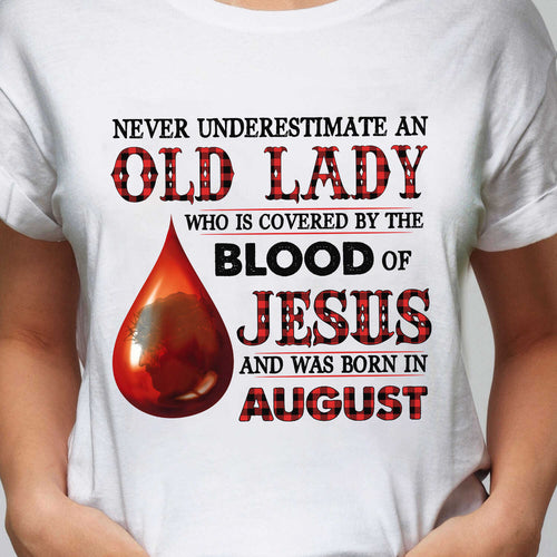 Never underestimate an old lady who is covered by the blood of Jesus and was born in August - Jesus Apparel