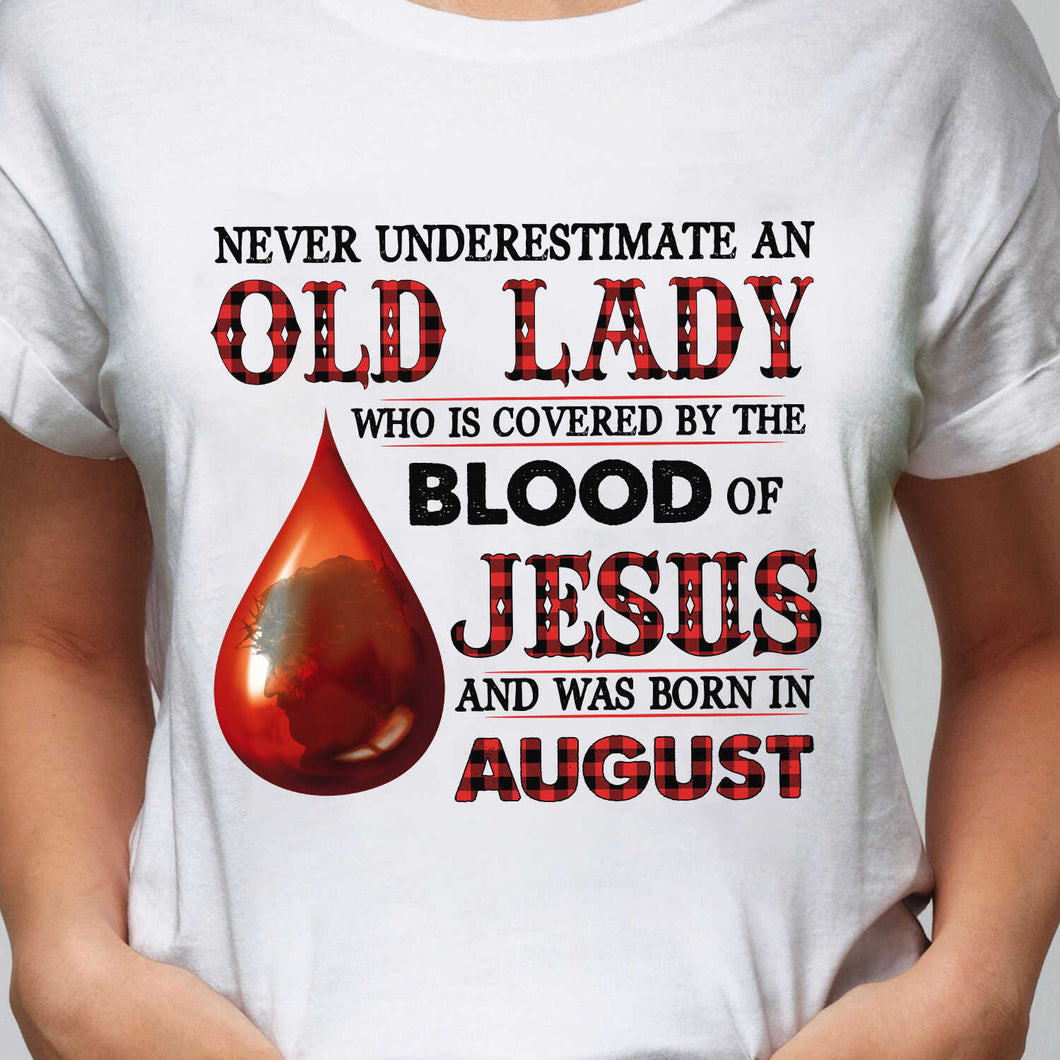 Never underestimate an old lady who is covered by the blood of Jesus and was born in August - Jesus Apparel