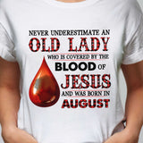 Never underestimate an old lady who is covered by the blood of Jesus and was born in August - Jesus Apparel