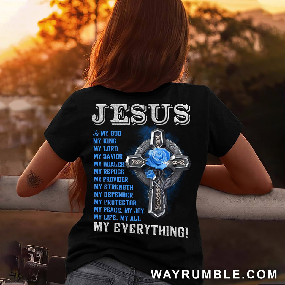 Jesus - Cross with blue rose - Jesus is my everything - Back-printed Apparel