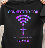 Connect to God, the password is prayer - Jesus Apparel