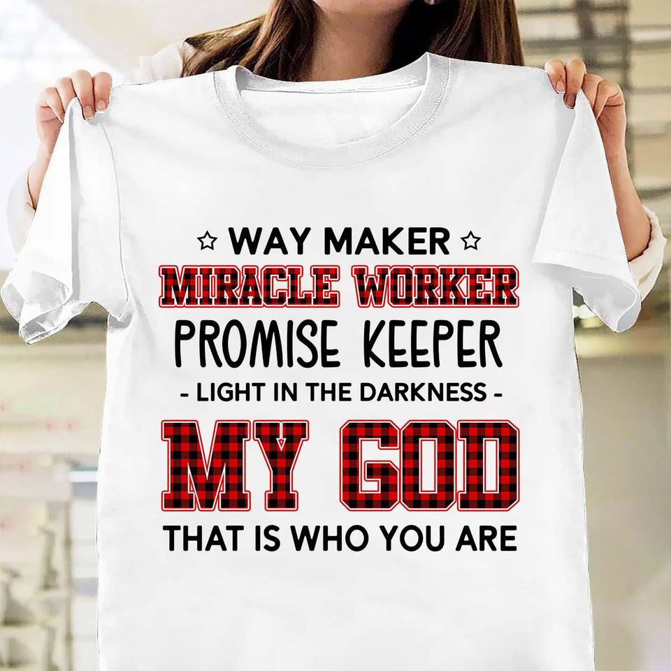 My God, you are way maker, miracle worker, promise keeper, light in the darkness - Jesus Apparel