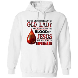Jesus - Never underestimate an old lady who is covered by the blood of Jesus and was born in September - Apparel