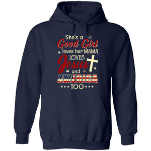 She's a good girl - Loves her mama, Jesus and America too Apparel