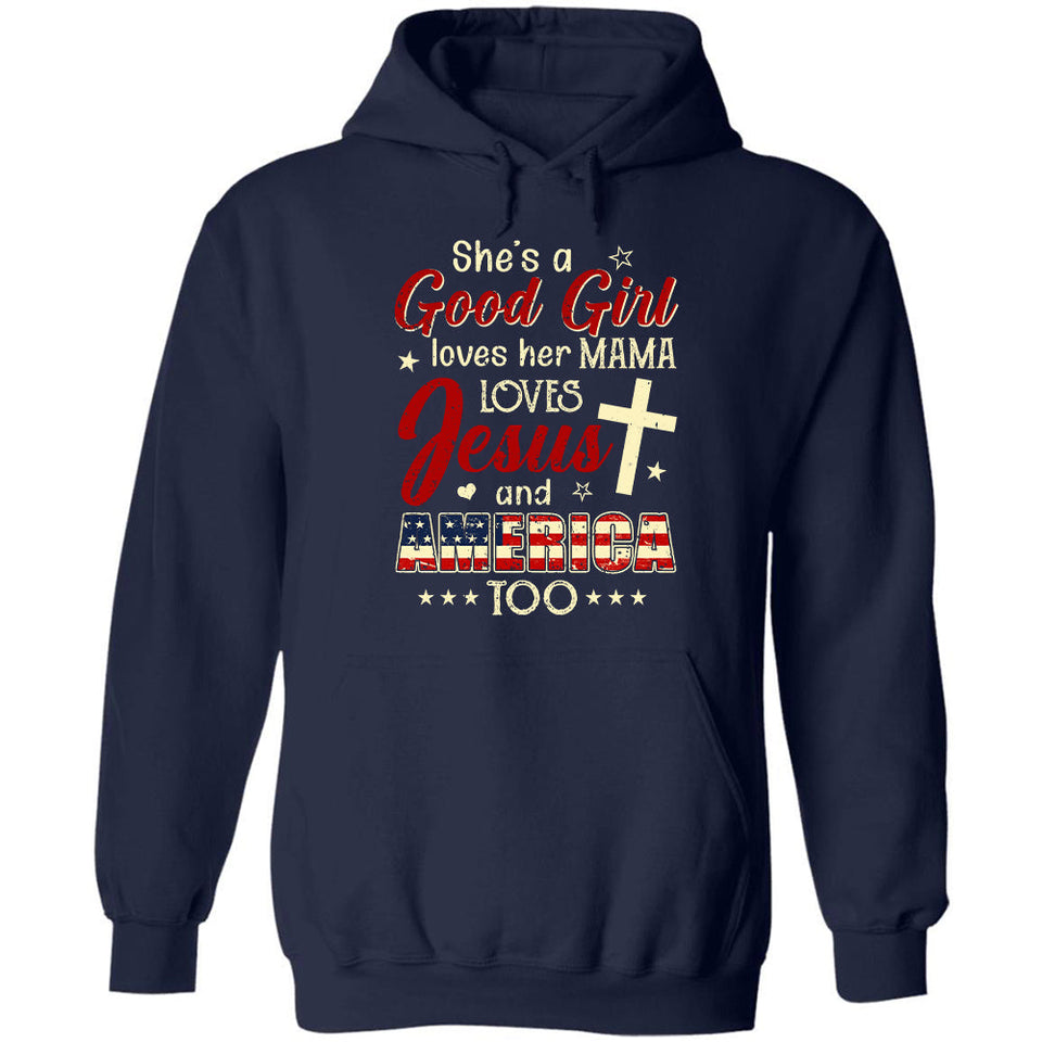 She's a good girl - Loves her mama, Jesus and America too Apparel
