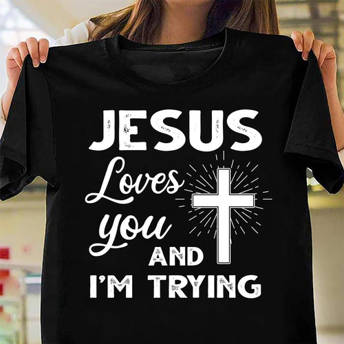 Jesus loves you and I'm trying - Jesus Apparel