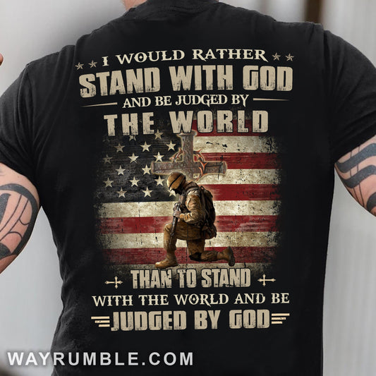 Jesus - Veteran - I would rather stand with us and be judged by the world - Back-printed Apparel