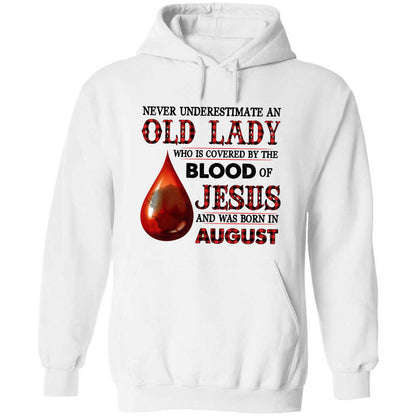Never underestimate an old lady who is covered by the blood of Jesus and was born in August - Jesus Apparel