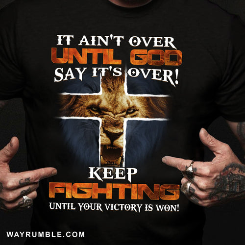 Jesus - Lion - If ain't over until God say it's over - Apparel