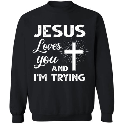 Jesus loves you and I'm trying - Jesus Apparel