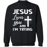 Jesus loves you and I'm trying - Jesus Apparel